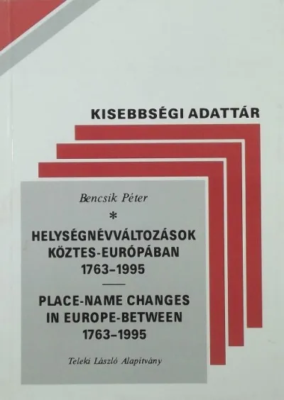 Szuper ajánlat Helységnévváltozások Köztes-Európában 1763-1995 - Place-Name Changes in Europe-Between 1763-1995