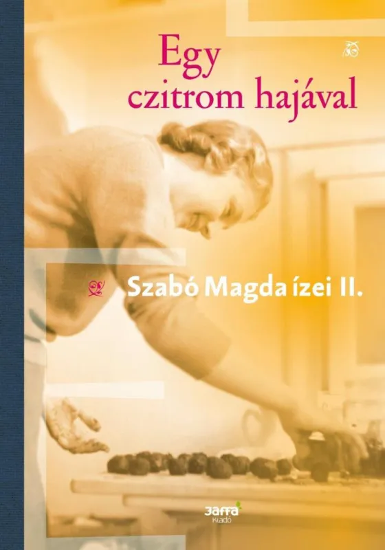 Gyors kiszállítás EGY CZITROM HAJÁVAL - SZABÓ MAGDA ÍZEI II.