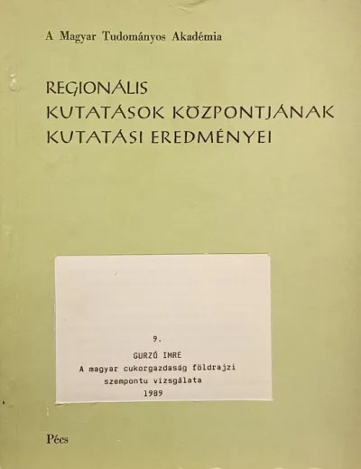 Szuper ajánlat A magyar cukorgazdaság földrajzi szempontú vizsgálata - Regionális Kutatások Központjának kutatási eredményei 9.