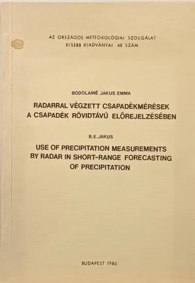 Csak ma Radarral végzett csapadékmérések a csapadék rövidtávú előrejelzésében - Use of Precipitation Measurements by Radar in Short-Range Forecasting of Precipitation