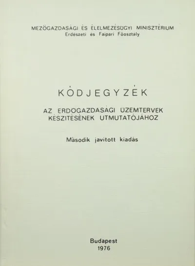 Kódjegyzék az erdőgazdasági ütemtervek készítésének útmutatójához - Második javított kiadás Utolsó esély