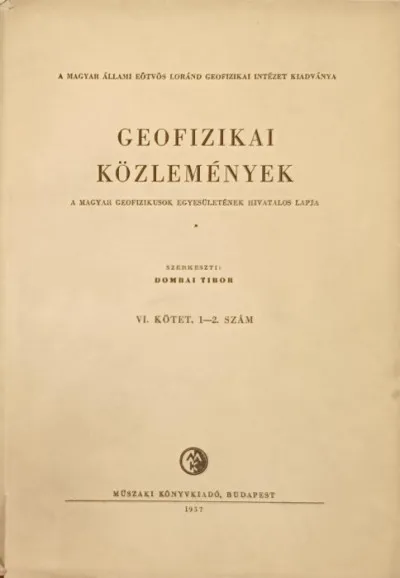 Geofizikai közlemények VI. kötet 1.-2. szám - A magyar geofizikusok egyesületének hivatalos lapja Csak ma