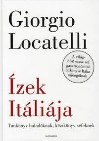 ÍZEK ITÁLIÁJA - TANKÖNYV HALADÓKNAK, KÉZIKÖNYV SÉFEKNEK Azonnali szállítás