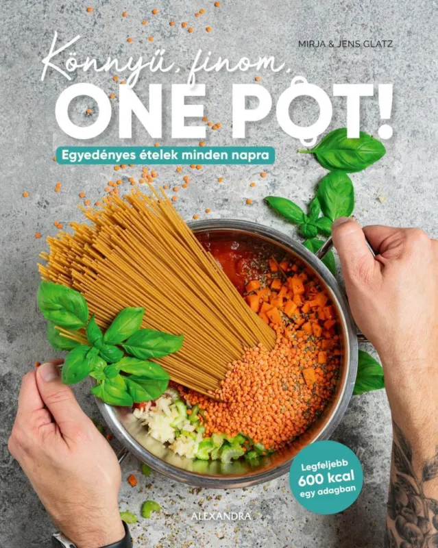 KÖNNYŰ, FINOM, ONE POT! - EGYEDÉNYES ÉTELEK MINDEN NAPRA Akciós ár