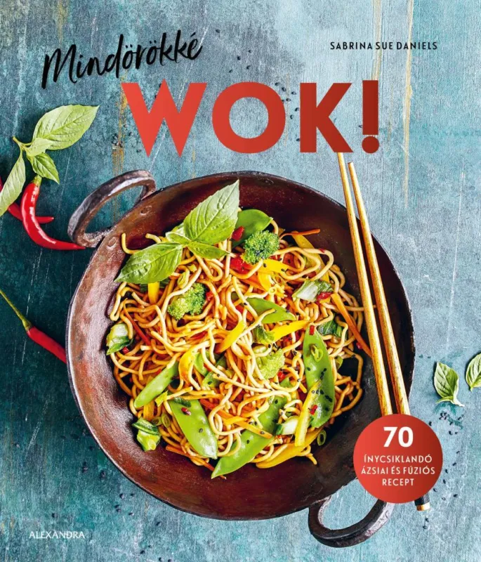 Azonnal elérhető MINDÖRÖKKÉ WOK! - 70 ÍNYCSIKLANDÓ ÁZSIAI ÉS FÚZIÓS RECEPT