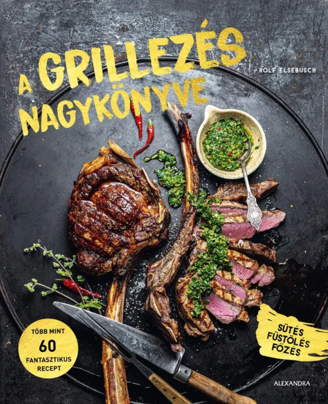 A GRILLEZÉS NAGYKÖNYVE - SÜTÉS, FÜSTÖLÉS, FŐZÉS Árcsökkenés