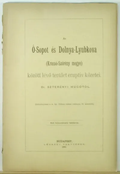 Az Ó-Sopot és Dolnya-Lyubkova (Krassó-Szörény megye) között lévő terület eruptiv kőzetei - (Különlenyomat a M Kir. Földtani Intézet évkönyve VI. kötetéből Korlátozott ajánlat