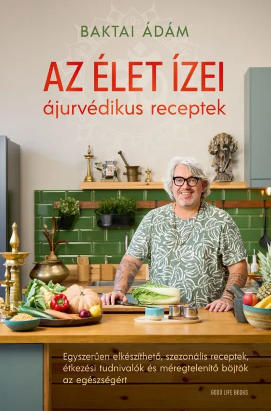 Vásárlói kedvenc AZ ÉLET ÍZEI - ÁJURVÉDIKUS RECEPTEK