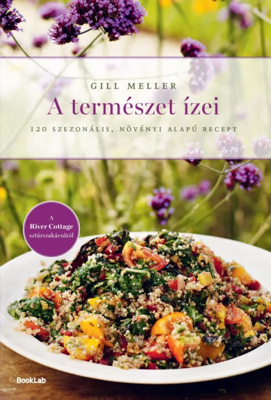 Rendeld meg most A TERMÉSZET ÍZEI - 120 SZEZONÁLIS, NÖVÉNYI ALAPÚ RECEPT