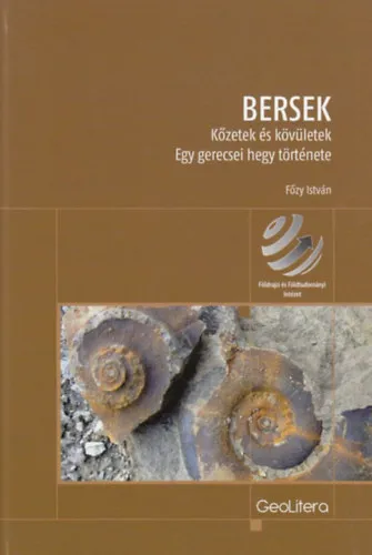 Bersek - Kőzetek és kövületek. Egy gerecsei hegy története Olcsó