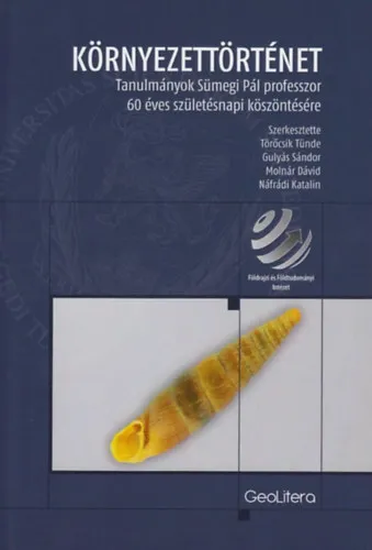 Kedvezmény Környezettörténet - Tanulmányok Sümegi Pál professzor 60 éves születésnapi köszöntésére