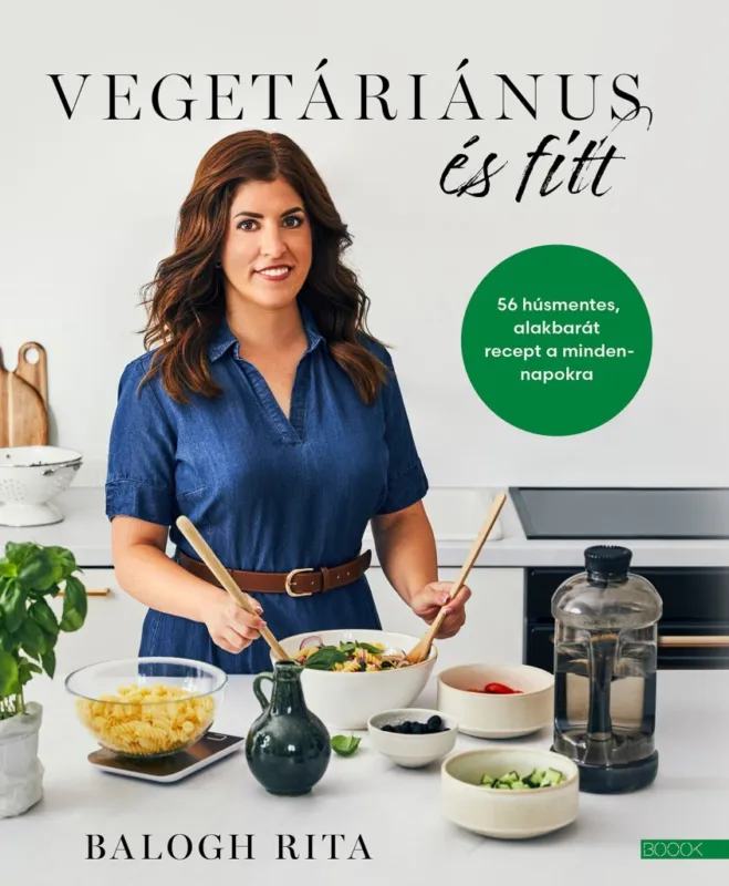 Végkiárusítás VEGETÁRIÁNUS ÉS FITT - 56 HÚSMENTES, ALAKBARÁT RECEPT A MINDENNAPOKRA