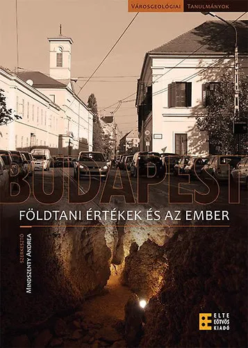 Budapest: Földtani értékek és az ember Azonnal elérhető