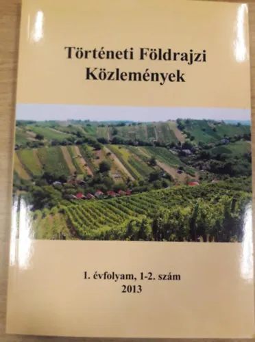 Legkelendőbb Történeti Földrajzi Közlemények - 1. évfolyam, 1-2. szám