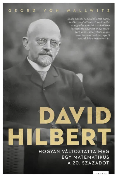 David Hilbert - Hogyan változtatta meg egy matematikus a 20. századot Szuper ajánlat