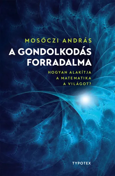 A gondolkodás forradalma - Hogyan alakítja a matematika a világot? Outlet