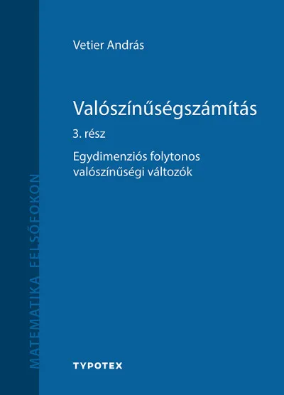 Valószínűségszámítás 3. rész - Egydimenziós folytonos valószínűségi változók Szuper ajánlat