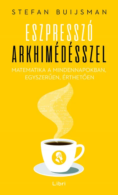 Eszpresszó Arkhimédésszel - Matematika a mindennapokban, egyszerűen, érthetően Gyors kiszállítás