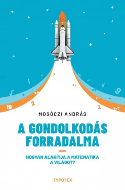 Különleges ajánlat A gondolkodás forradalma - Hogyan alakítja a matematika a világot?