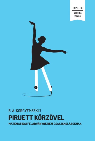 Piruett körzővel - Matematikai feladványok nem csak iskolásoknak Korlátozott ajánlat
