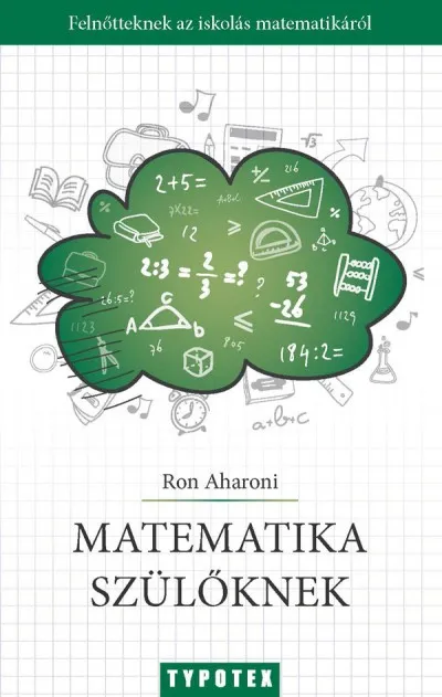 Utolsó esély Matematika szülőknek - Felnőtteknek az iskolás matematikáról
