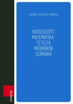 Csak ma Kidolgozott matematikatételek mérnökök számára