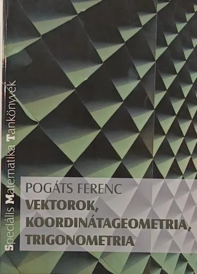 Vektorok, koordinátageometria, trigonometria Utolsó esély