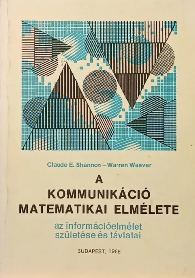 Alacsony ár A kommunikáció matematikai elmélete - az információelmélet születése és távlatai