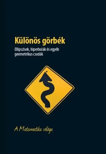 Különös görbék - Ellipszisek, hiperbolák és egyéb geometrikus csodák - A Matematika világa Különleges ajánlat