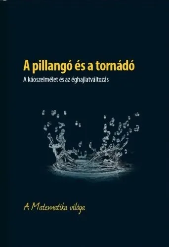 Szuper akció A pillangó és a tornádó - A káoszelmélet és az éghajlatváltozás - A Matematika világa