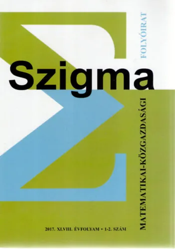 Csak ma Szigma - Matematikai-közgazdasági folyóirat oo 2017. XLVIII. évf. o 1-2. szám