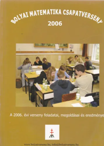 Bolyai Matematika Csapatverseny 2006 - A 2006. évi verseny feladati, megoldásai és eredményei Kiárusítás