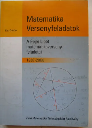 Matematikai Versenyfeladatok A Fejér Lipót matematikaverseny feladatai 1987-2006 Prémium