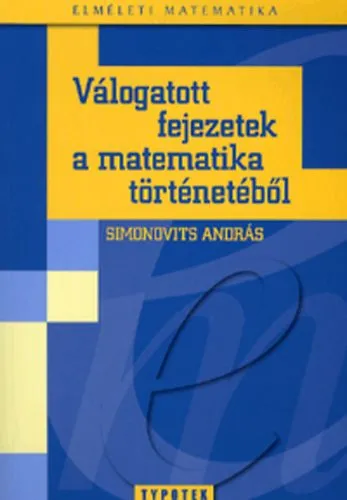Korlátozott ajánlat Válogatott fejezetek a matematika történetéből