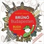 Alacsony ár BRÚNÓ BUDAPESTEN - BUDA TORNYAI LÉPÉSRŐL LÉPÉSRE - FÉNYKÉPES FOGLALKOZTATÓ