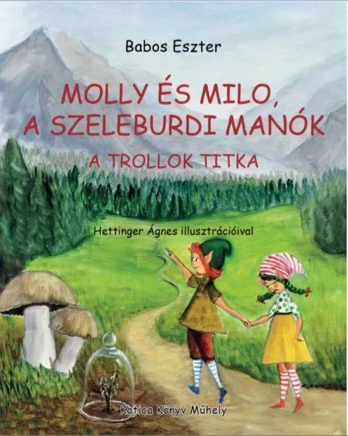 Olcsó MOLLY ÉS MILO, A SZELEBURDI MANÓK - A TROLLOK TITKA