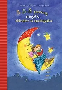 3-5-8 PERCES MESÉK - ELALVÁSHOZ ÉS ÖSSZEBÚJÁSHOZ Gyors szállítás