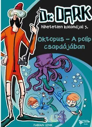 Utolsó esély OKTOPUS - A POLIP CSAPDÁJÁBAN - DR. DARK HIHETETLEN KALANDJAI 3. -