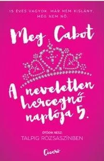 TALPIG RÓZSASZÍNBEN - A NEVELETLEN HERCEGNŐ NAPLÓJA 5. Nézd meg most