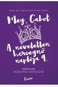 Nézd meg most PIZSAMÁS HERCEGNŐ - A NEVELETLEN HERCEGNŐ NAPLÓJA 9.