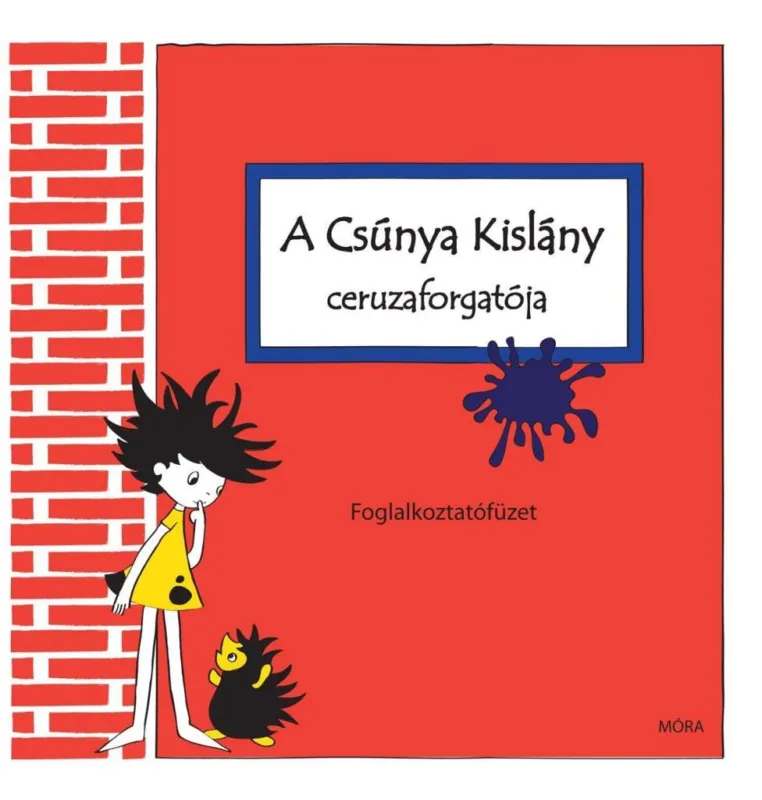 A CSÚNYA KISLÁNY CERUZAFORGATÓJA - FOGLALKOZTATÓFÜZET Árengedmény