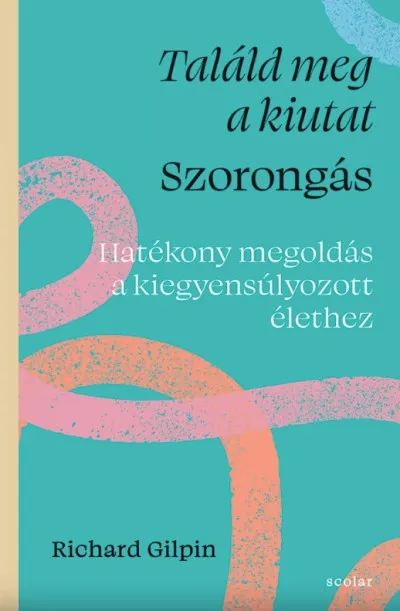 Szezonális akció Találd meg a kiutat - Szorongás - Hatékony megoldás a kiegyensúlyozott élethez