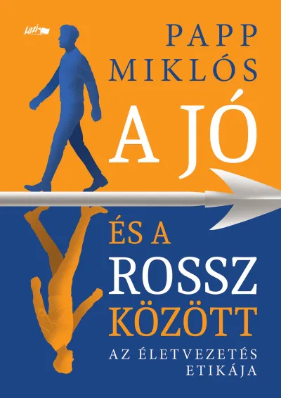 Csak ma A jó és a rossz között - Az életvezetés etikája