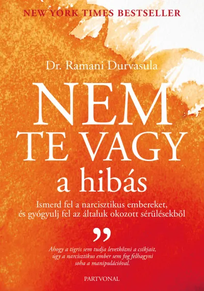 Akció Nem te vagy a hibás - Ismerd fel narcisztikus embereket, és gyógyulj fel az általuk okozott sérülésekből