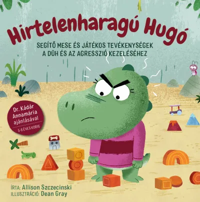 Hirtelenharagú Hugó - Segítő mese és játékos tevékenységek a düh és az agresszió kezeléséhez Outlet