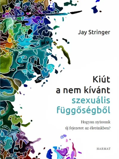 Népszerű Kiút a nem kívánt szexuális függőségből - Hogyan nyissunk új fejezetet az életünkben?