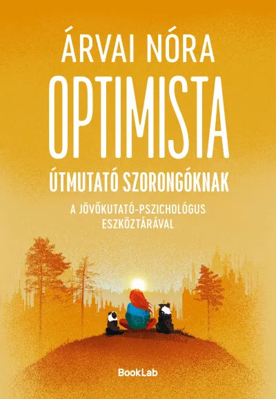 Optimista útmutató szorongóknak - A jövőkutató-pszichológus eszköztárával Vásárlói kedvenc