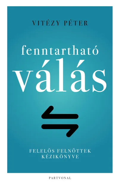 Népszerű Fenntartható válás - Felelős felnőttek kézikönyve