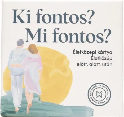 Ki fontos? Mi fontos? - Életközépi kártyajáték - 132 kérdéssel és 12 gyakorlattal Prémium