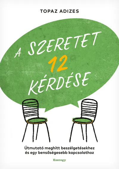 A szeretet 12 kérdése - Útmutató a meghitt beszélgetésekhez és egy belsőségesebb kapcsolathoz Kiárusítás